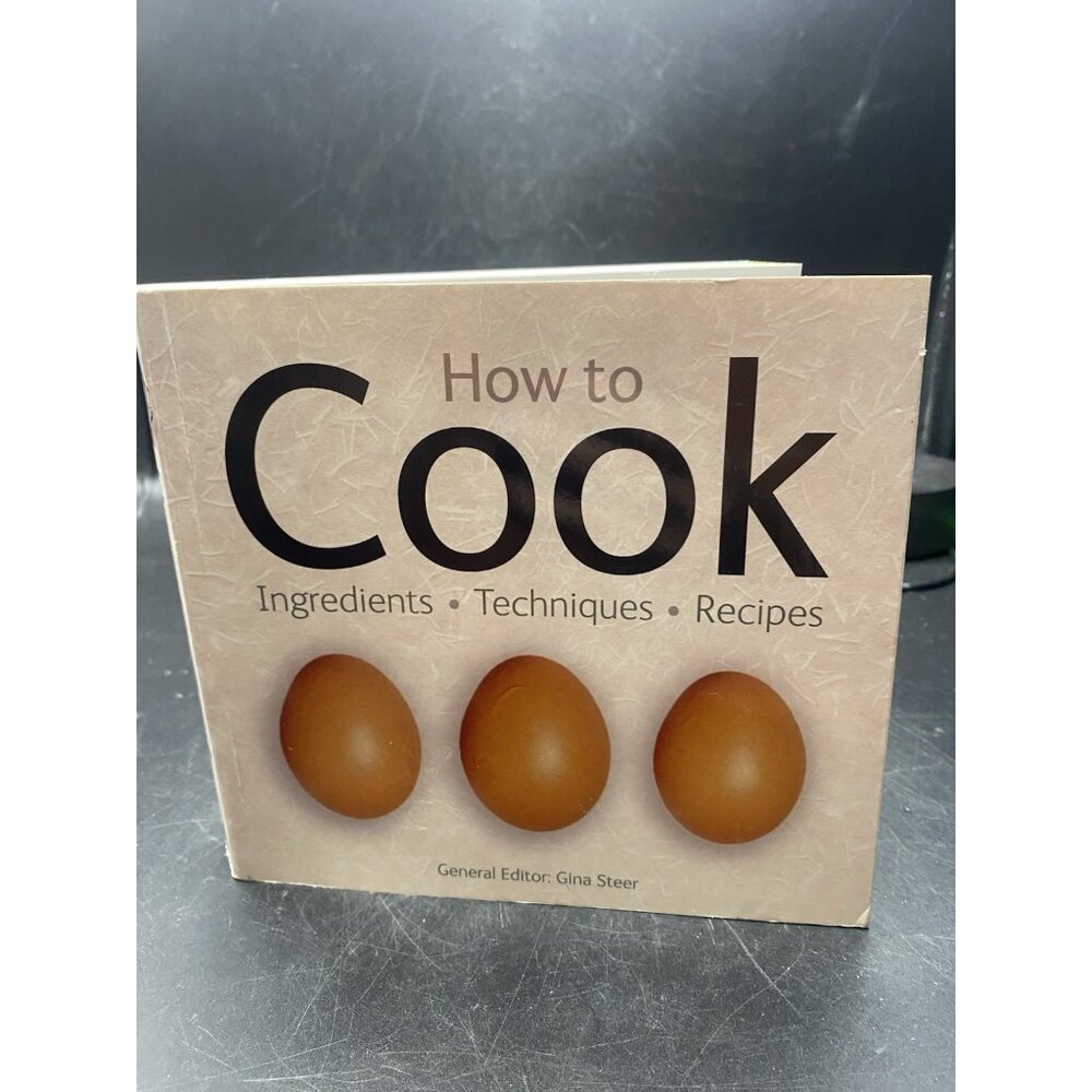 How To Cook : Ingredients Techniques Recipes